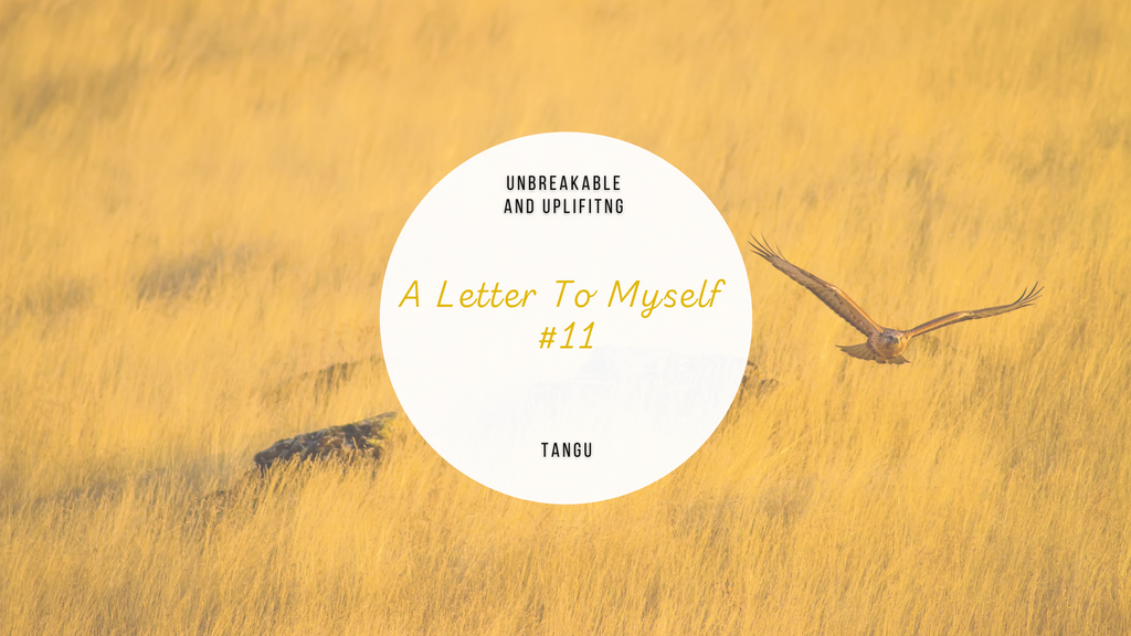 A Letter To Myself #11 | Written By Tangu