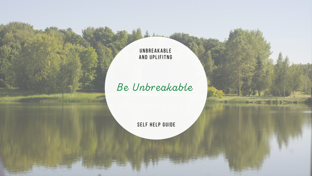 Be Unbreakable