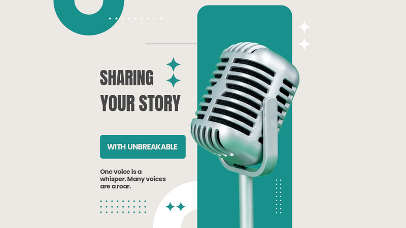 Sharing your story with Unbreakable