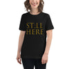 St;ll Here Women's Relaxed T-Shirt