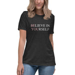 Believe In Yourself Women's Relaxed T-Shirt